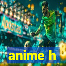 anime h